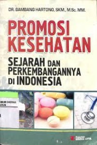 Promosi Kesehatan : Sejarah dan Perkembangannya Di Indonesia