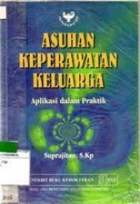 Asuhan Keperawatan Keluarga Aplikasi dalam Praktik