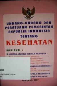 Undang-Undang dan Peraturan Pemerintah Republik Indonesia tentang Kesehatan