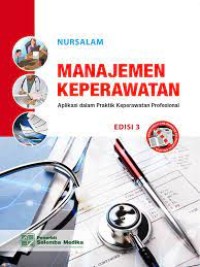 Manajemen Keperawatan ; Aplikasi dalam praktik Keperawatan Profesional