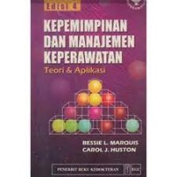 Kepemimpinan Dan Manajemen Keperawatan : Teori & Aplikasi