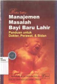 Buku Saku Manajemen Masalah Bayi Baru Lahir : Panduan untuk Dokter, Perawat & Bidan