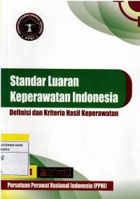 Standar Luaran Keperawatan Indonesia : Definisi dan Kriteria Hasil Keperawatan