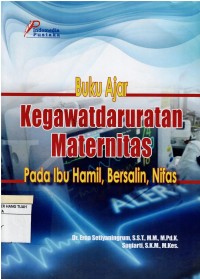 Buku Ajar : Kegawatdaruratan Maternitas , Pada Ibu Hamil, Bersalin, Nifas