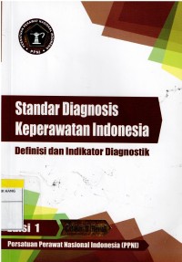 Standar Diagnosis Keperawatan Indonesia : Definisi dan Indikator Diagnostik