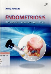 Endometriosis ; Dari Aspek Teori Sampai Penanganan Klinis