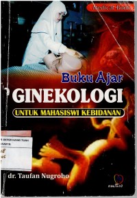 Buku Ajar Ginekologi  : Untuk Mahasiswa