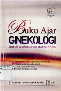 Buku Ajar  :  GINEKOLOGI  Untuk Mahasiswa Kebidanan