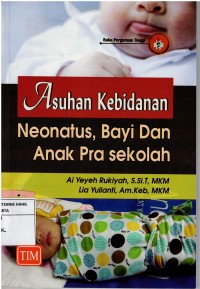 Asuhan Kebidanan Neonatus, Bayi Dan Anak Pra Sekolah