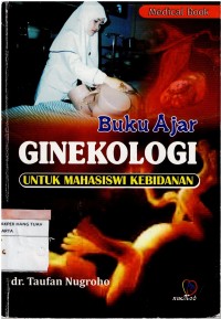 Buku Ajar Ginekologi : Untuk Mahasiswa Kebidanan