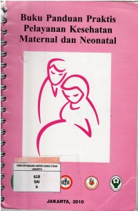 Buku Panduan Praktis Pelayanan Kesehatan Maternal dan Neonatal