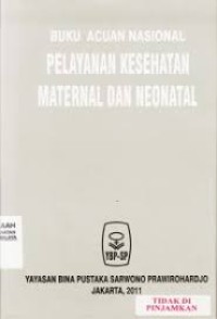 Buku Acuan Nasional Pelayanan Kesehatan Maternal dan Neonatal