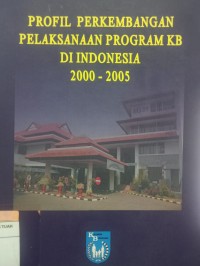 Profir Perkembangan Pelaksanaan Program KB di Indonesia