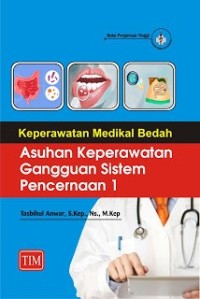 Keperawatan Medikal Bedah  ;  Asuhan Keperawatan Gangguan Sistem Pencernaan 1