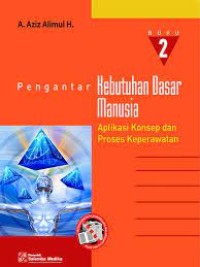 Pengantar Kebutuhan Dasar Manusia : Aplikasi Konsep dan Proses Keperawatan