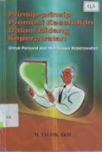 Prinsip-Prinsip Promosi Kesehatan Dalam Bidang Keperawatan : untuk Perawat dan Mahasiswa Keperawatan