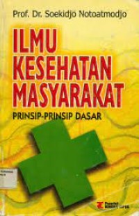 ILMU KESEHATAN MASYARAKAT  PRINSIP - PRINSIP DASAR