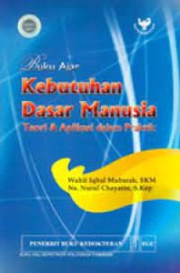 Buku Ajar Kebutuhan Manusia , teori & aplikasi dalam praktik