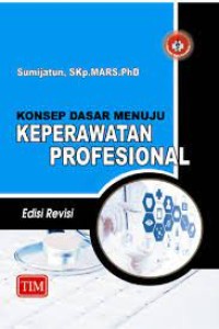 Konsep Dasar Menuju Keperawatan Profesional