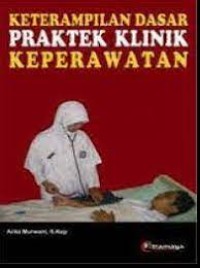 Keterampilan Dasar Praktek Klinik Keperawatan