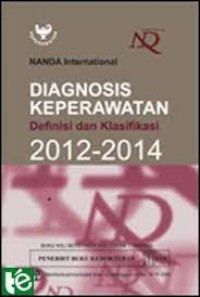 Diagnosis Keperawatan : Defenisi dan Klasifikasi 2012-2014