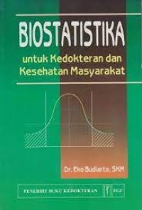 Biostatistika : untuk Kedokteran dan Kesehatan Masyarakat