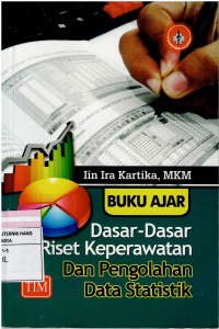 Buku Ajar  Dasar-dasar Riset Keperawatan dan Pengolahan Data Statistik