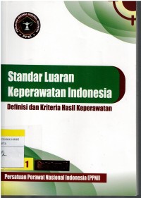 Standar Luaran Keperawatan Indonesia ; Definisi dan kriteria Hasil Keperawatan